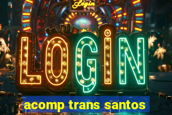 acomp trans santos